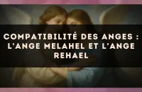 Compatibilité des anges : l'Ange Melahel et l'Ange Rehael