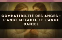 Compatibilité des anges : l'Ange Melahel et l'Ange Daniel