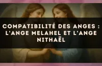 Compatibilité des anges : l'Ange Melahel et l'Ange Nithaël