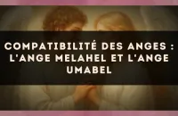 Compatibilité des anges : l'Ange Melahel et l'Ange Umabel