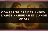 Compatibilité des anges : l'Ange Haheuiah et l'Ange Omael