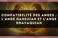 Compatibilité des anges : l'Ange Haheuiah et l'Ange Khavaquiah