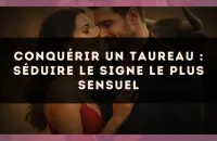 Conquérir un Taureau : séduire le signe le plus sensuel
