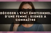 Décoder l'état émotionnel d'une femme : signes à connaître