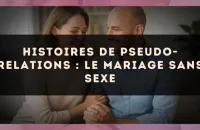 💔 Histoires de pseudo-relations : le mariage sans sexe
