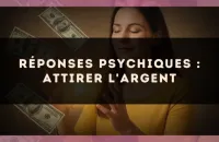 Réponses psychiques : attirer l'argent