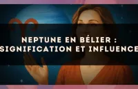 Neptune en Bélier : signification et influence