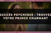 Succès psychique : trouvez votre prince charmant