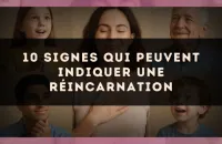 10 signes qui peuvent indiquer une réincarnation