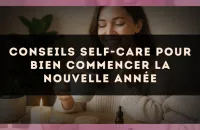 Conseils Self-Care pour Bien Commencer la Nouvelle Année