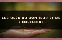Les clés du bonheur et de l'équilibre