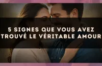 5 signes que vous avez trouvé le véritable amour