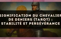 Signification du Chevalier de Deniers (tarot) : stabilité et persévérance