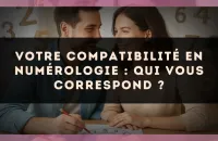 Votre compatibilité en numérologie : qui vous correspond ?