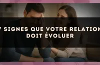 7 signes que votre relation doit évoluer