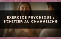 Exercice psychique : s'initier au channeling