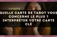 Quelle carte de tarot vous concerne le plus ? Interpréter votre carte clé