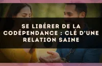 🔑 Se libérer de la codépendance : clé d'une relation saine