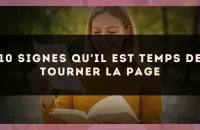 10 signes qu'il est temps de tourner la page
