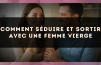 Comment séduire et sortir avec une femme Vierge