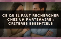 Ce qu'il faut rechercher chez un partenaire : critères essentiels
