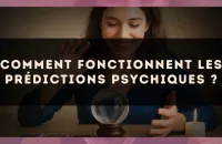 Comment fonctionnent les prédictions psychiques ?