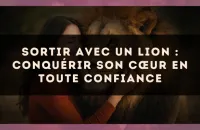 Sortir avec un Lion : conquérir son cœur en toute confiance