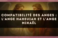 Compatibilité des anges : l'Ange Haheuiah et l'Ange Mikaël