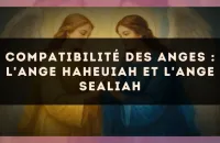 Compatibilité des anges : l'Ange Haheuiah et l'Ange Sealiah