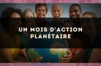 Un mois d'action planétaire