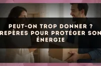 Peut-on trop donner ? repères pour protéger son énergie