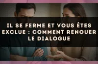 Il se ferme et vous êtes exclue : comment renouer le dialogue