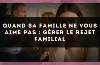 Quand sa famille ne vous aime pas : gérer le rejet familial