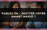 Parlez?en : quitter votre amant marié ?