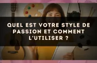 Quel est votre style de passion et comment l'utiliser ?