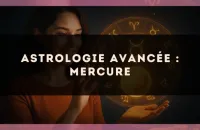 Astrologie avancée : Mercure