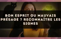 Bon esprit ou mauvais présage ? Reconnaître les signes