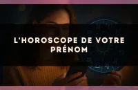 L'horoscope de votre prénom
