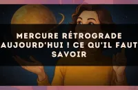Mercure rétrograde aujourd'hui ! Ce qu'il faut savoir