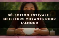 Sélection estivale : meilleurs voyants pour l'amour