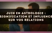 Juin en astrologie : signification et influence sur vos relations