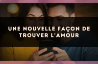 Une nouvelle façon de trouver l'amour