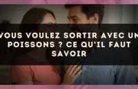 Vous voulez sortir avec un Poissons ? Ce qu’il faut savoir