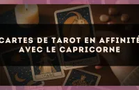 Cartes de tarot en affinité avec le Capricorne