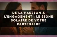 De la passion à l'engagement : le signe solaire de votre partenaire