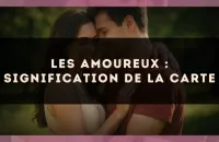 Les Amoureux : signification de la carte