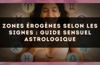 Zones érogènes selon les signes : guide sensuel astrologique