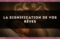 La signification de vos rêves