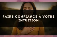 Faire confiance à votre intuition