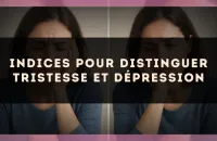 Indices pour distinguer tristesse et dépression